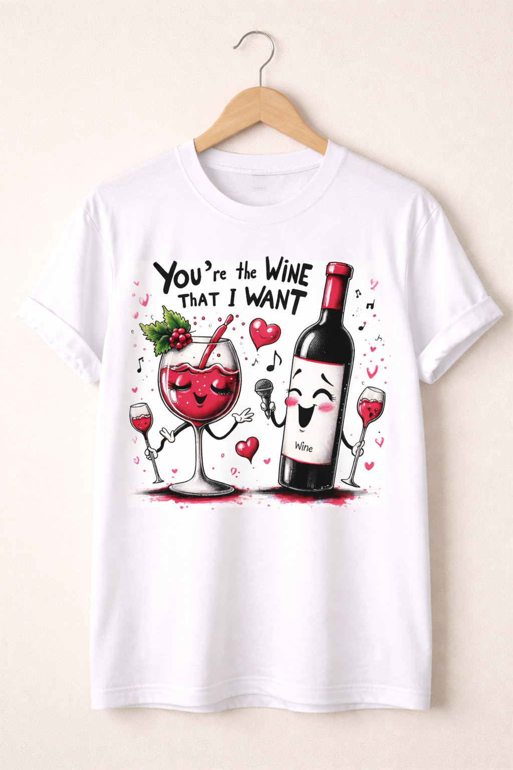 You're The Wine That I Want Unisex T-Shirt |  White